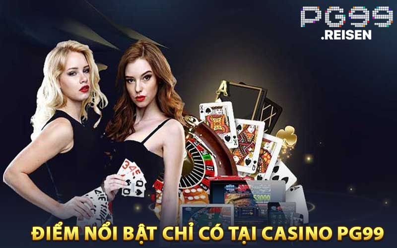 Điểm Nổi Bật Chỉ Có Tại Casino PG99