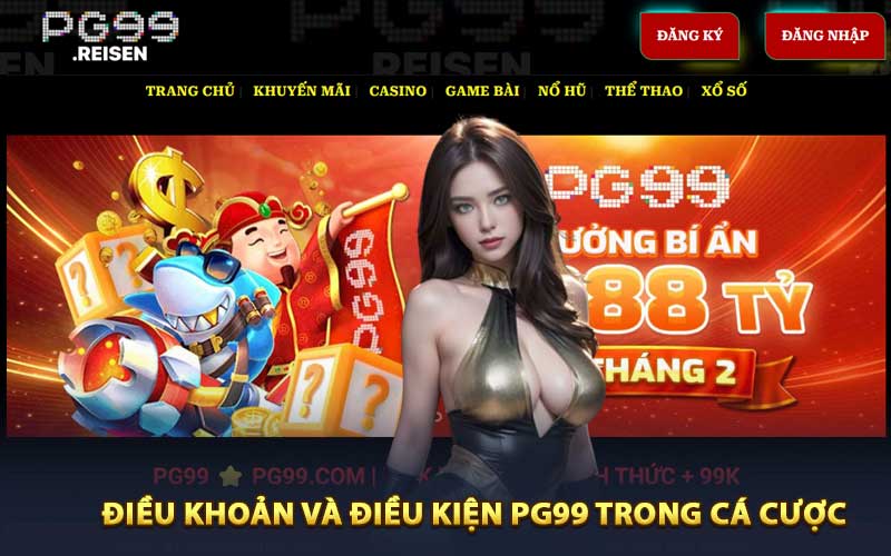 Điều khoản và điều kiện PG99 trong cá cược