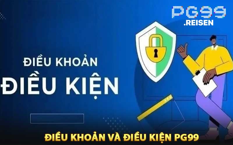 Điều Khoản Và Điều Kiện PG99