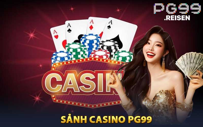 Sảnh Casino PG99