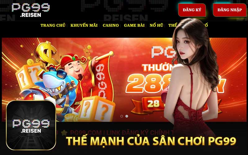 Thế Mạnh Của Sân Chơi PG99