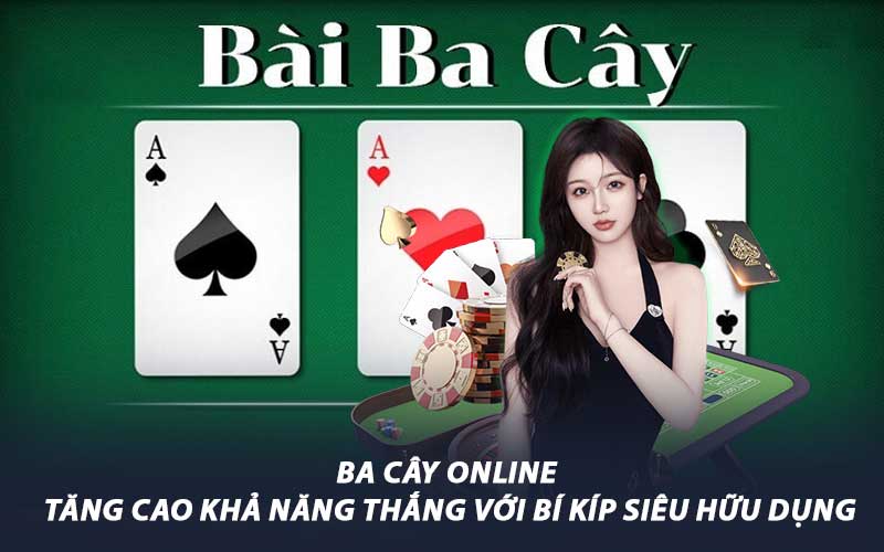 Ba cây online - Tăng cao khả năng thắng