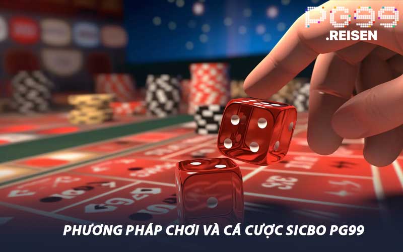 Phương pháp chơi và cá cược Sicbo PG99