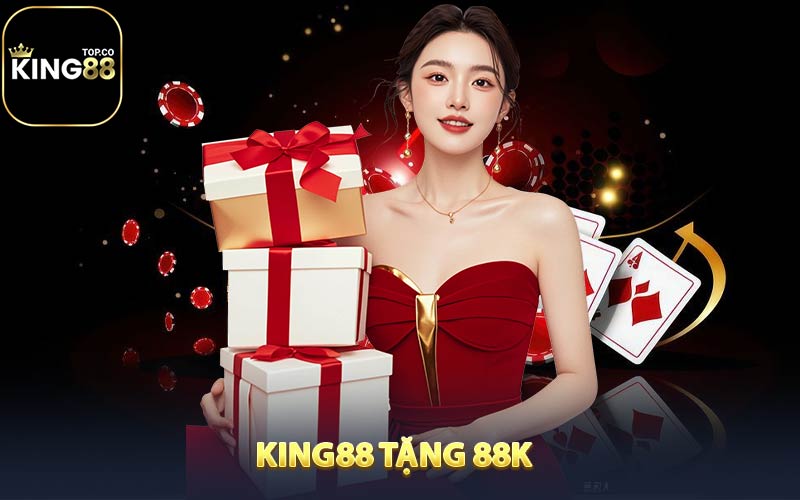 Đăng Ký KING88 Tặng 88K - Ưu Đãi Đặc Biệt Cho Thành Viên Mới